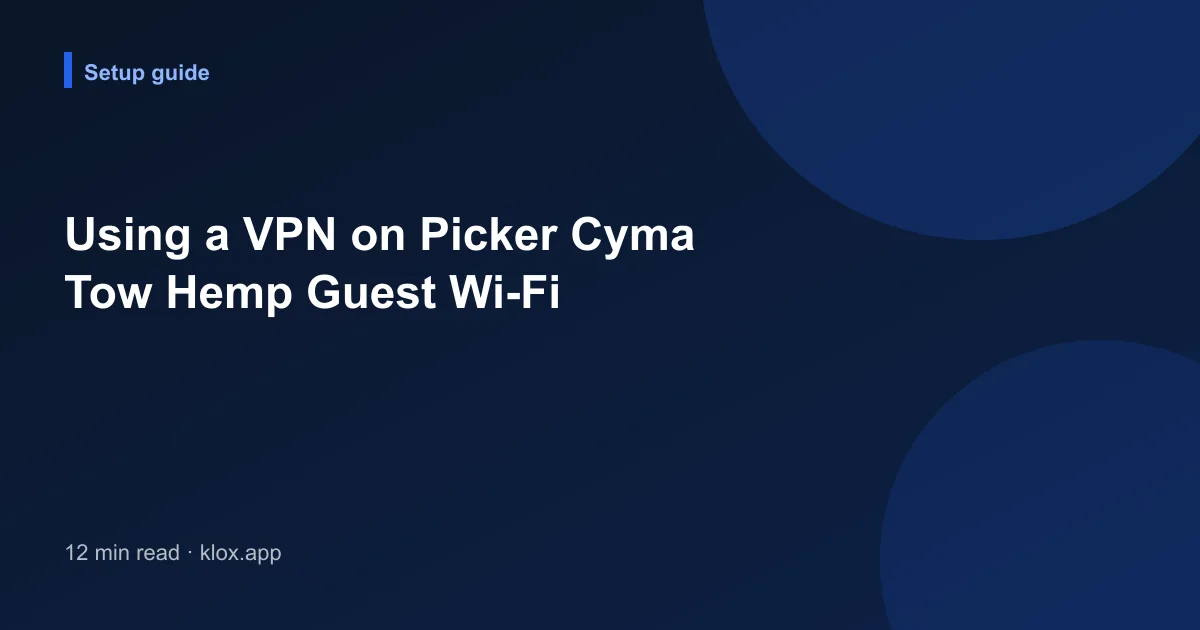Using a VPN on Picker Cyma Tow Hemp Guest Wi-Fi