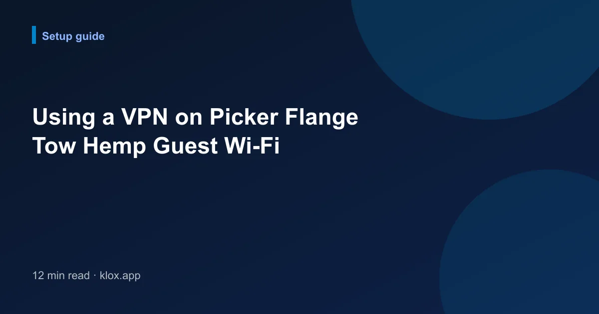 Using a VPN on Picker Flange Tow Hemp Guest Wi-Fi