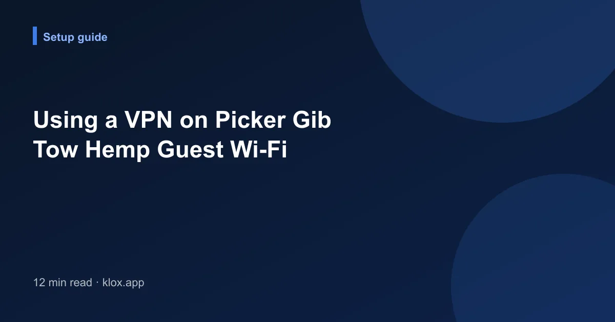 Using a VPN on Picker Gib Tow Hemp Guest Wi-Fi