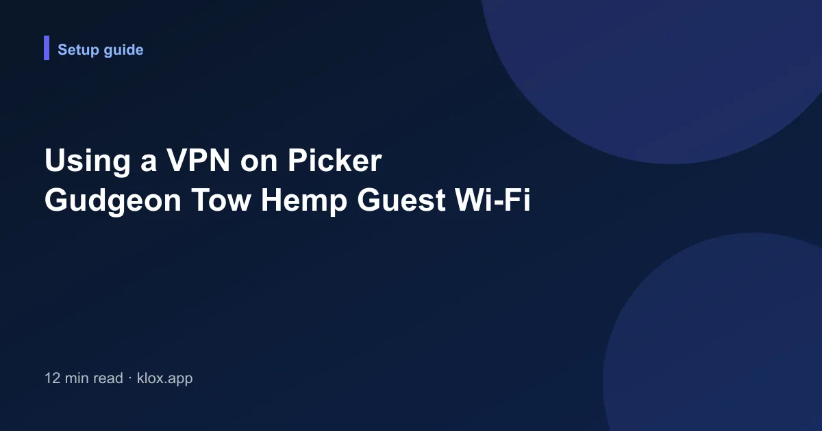 Using a VPN on Picker Gudgeon Tow Hemp Guest Wi-Fi