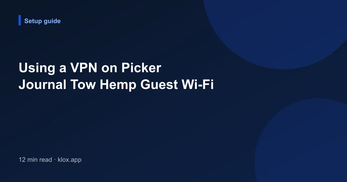 Using a VPN on Picker Journal Tow Hemp Guest Wi-Fi