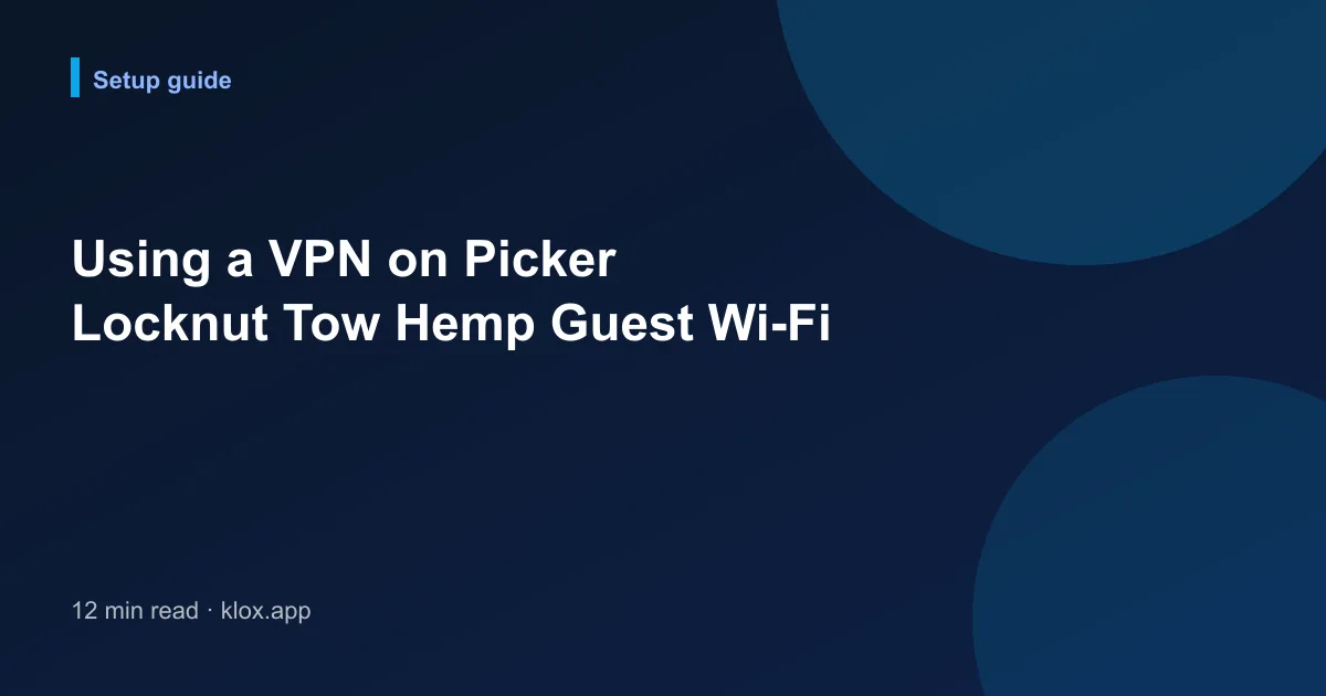 Using a VPN on Picker Locknut Tow Hemp Guest Wi-Fi
