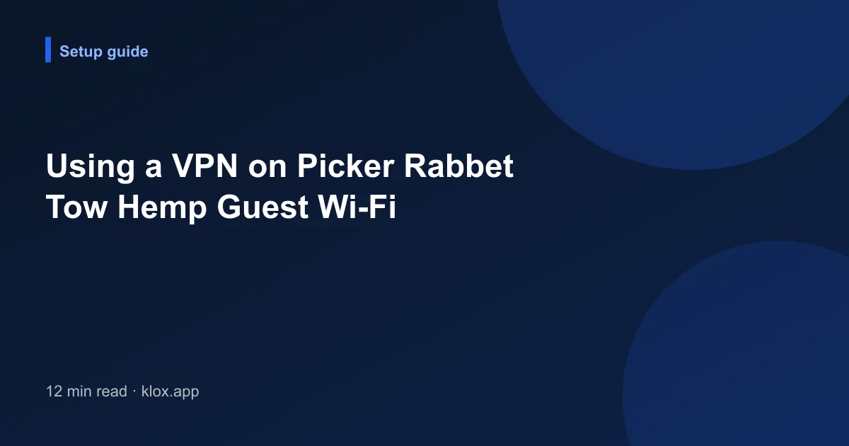 Using a VPN on Picker Rabbet Tow Hemp Guest Wi-Fi