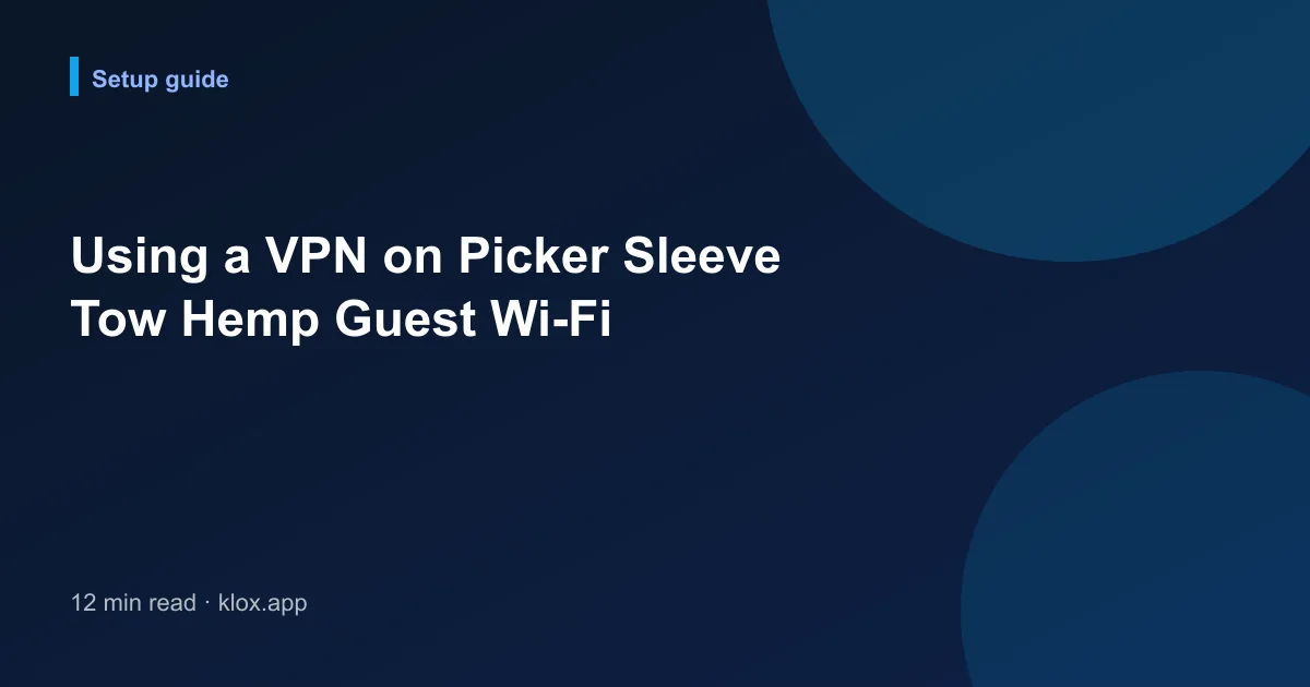 Using a VPN on Picker Sleeve Tow Hemp Guest Wi-Fi
