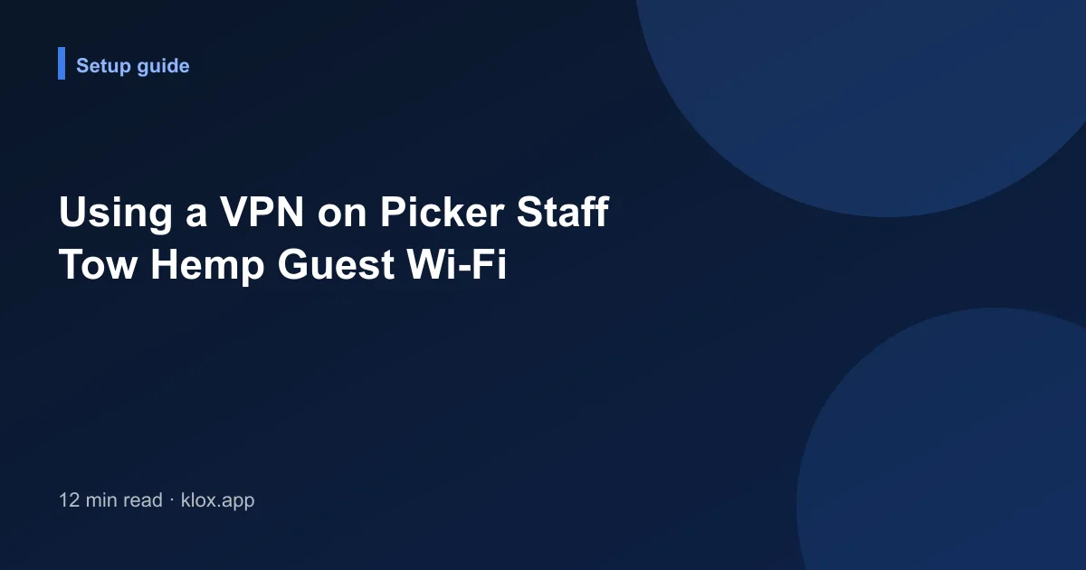 Using a VPN on Picker Staff Tow Hemp Guest Wi-Fi