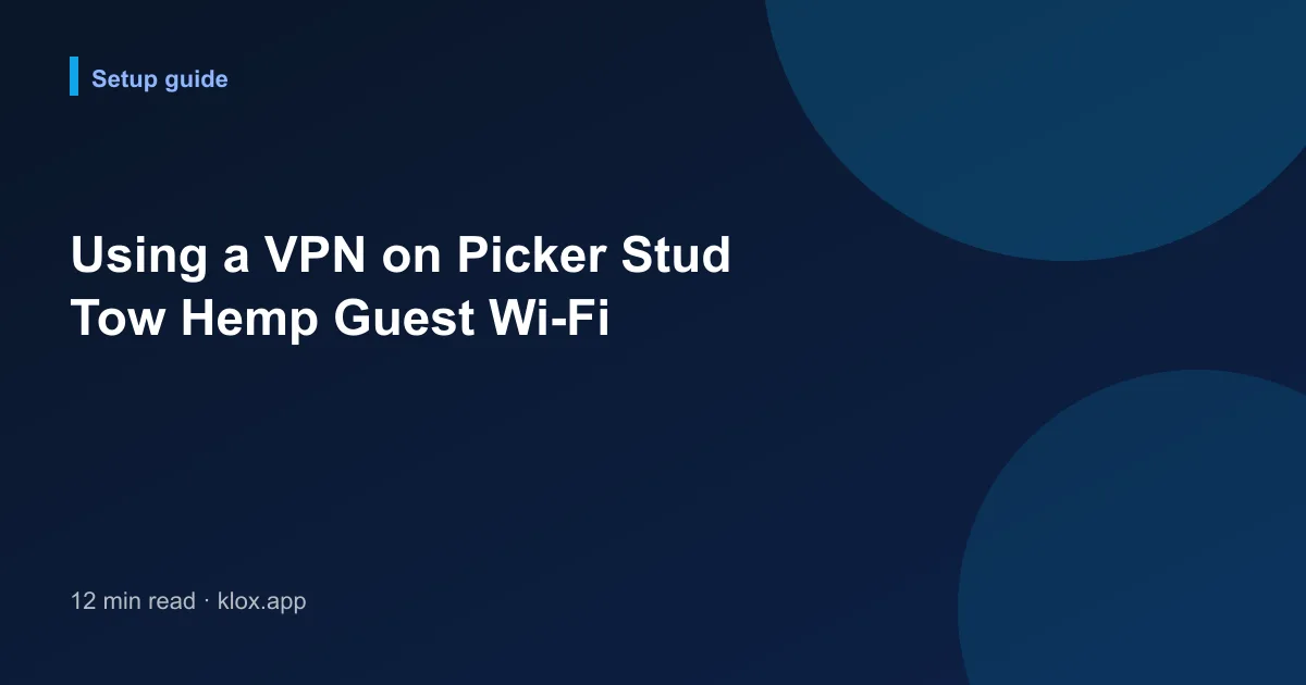 Using a VPN on Picker Stud Tow Hemp Guest Wi-Fi