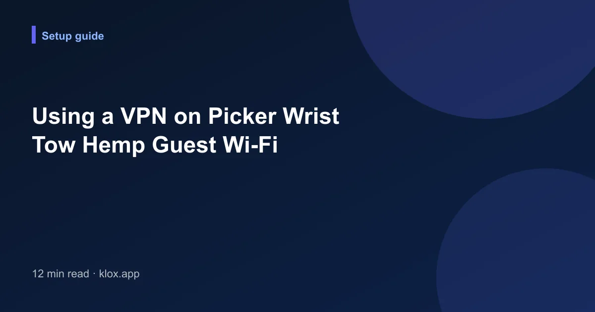 Using a VPN on Picker Wrist Tow Hemp Guest Wi-Fi