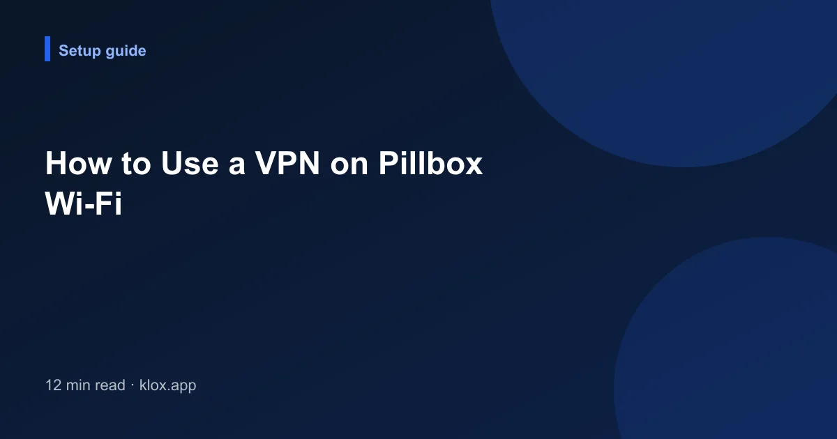 How to Use a VPN on Pillbox Wi-Fi