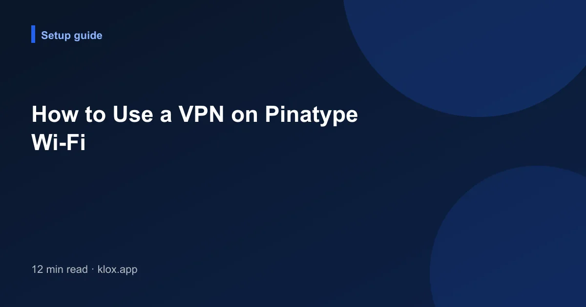 How to Use a VPN on Pinatype Wi-Fi