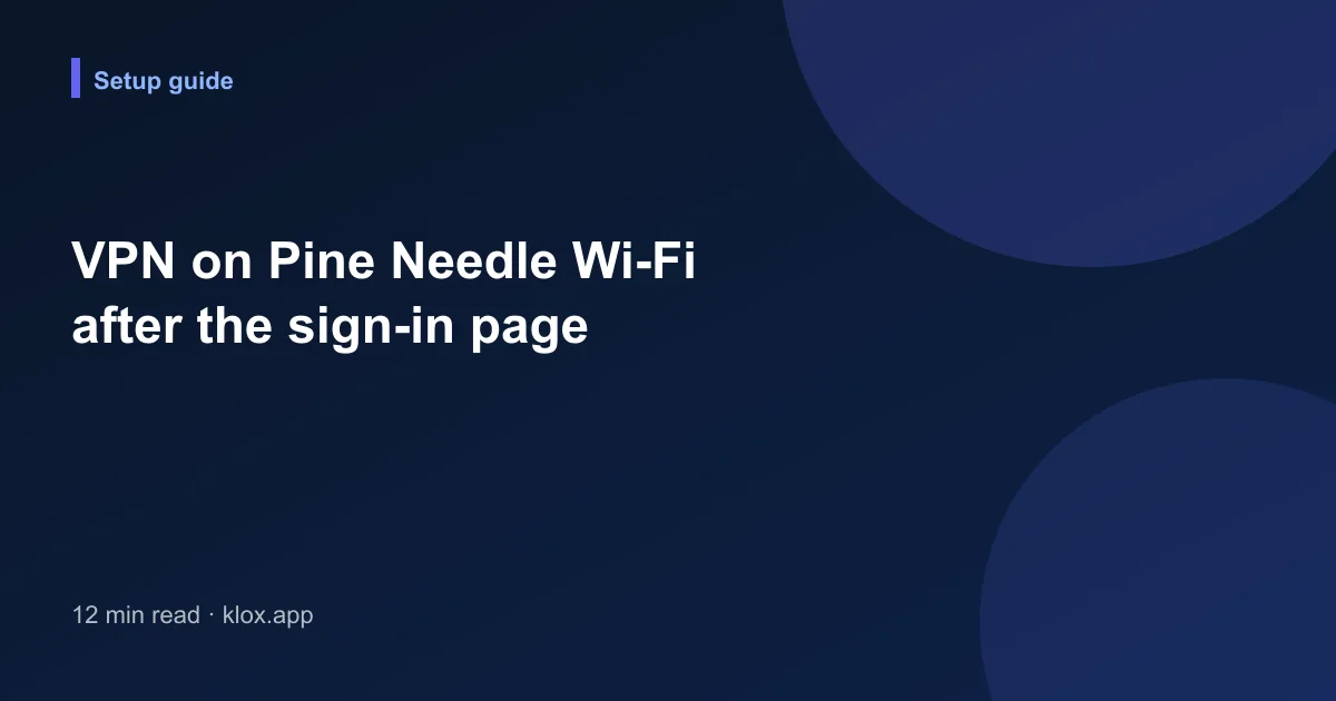 VPN on Pine Needle Wi-Fi after the sign-in page