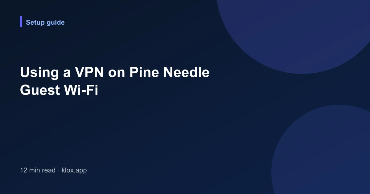 Using a VPN on Pine Needle Guest Wi-Fi