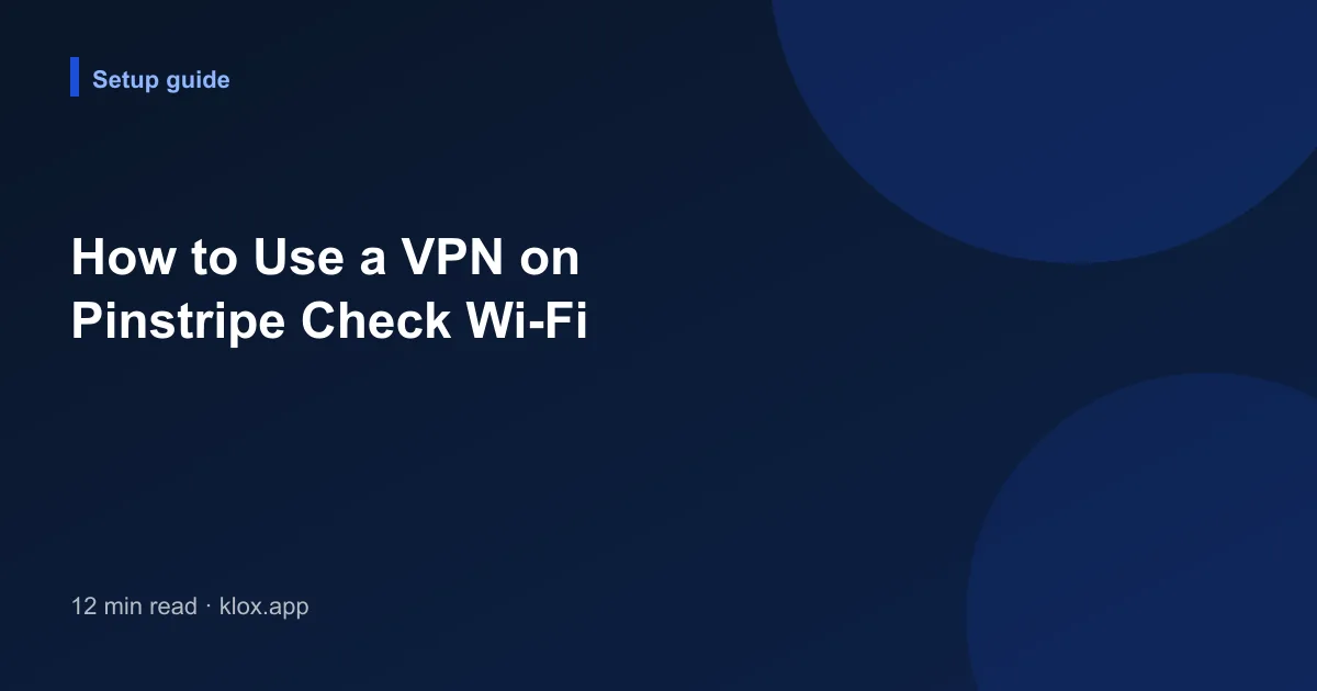 How to Use a VPN on Pinstripe Check Wi-Fi