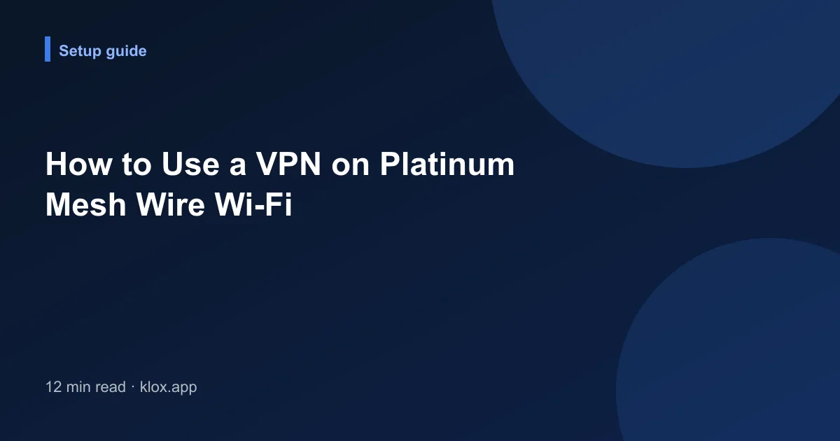 How to Use a VPN on Platinum Mesh Wire Wi-Fi