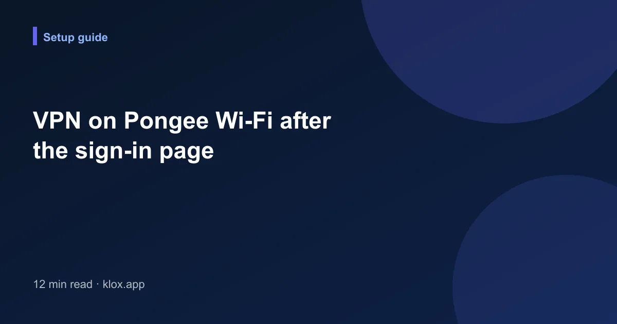 VPN on Pongee Wi-Fi after the sign-in page