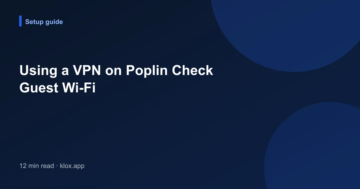 Using a VPN on Poplin Check Guest Wi-Fi