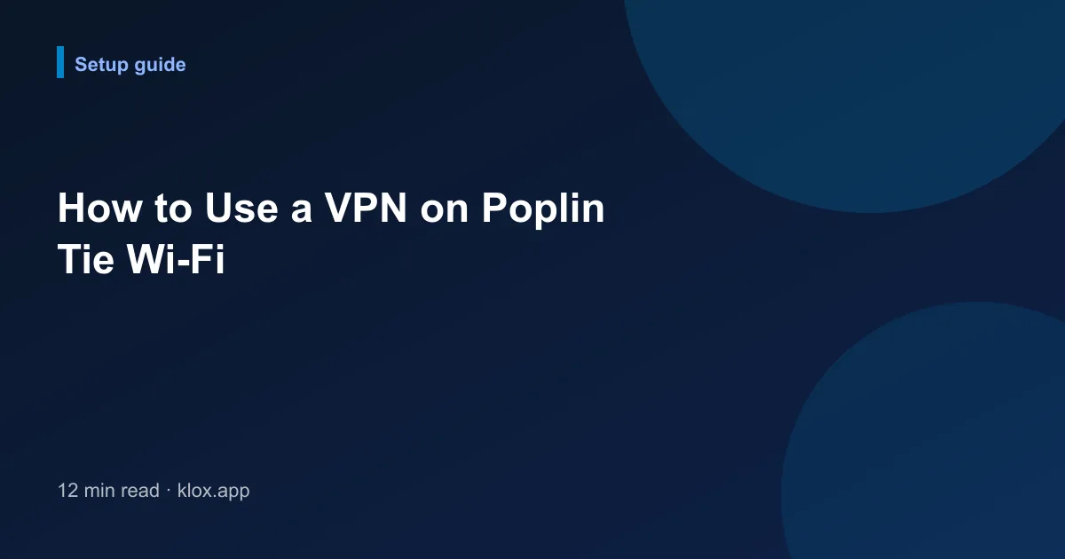 How to Use a VPN on Poplin Tie Wi-Fi