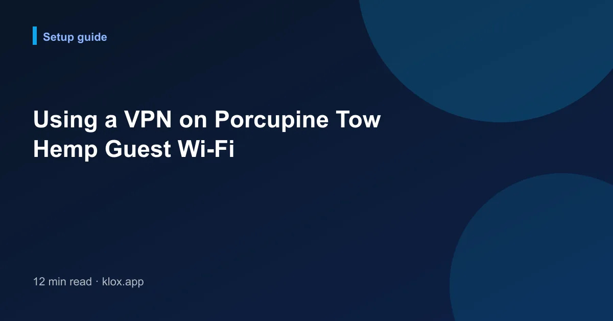 Using a VPN on Porcupine Tow Hemp Guest Wi-Fi