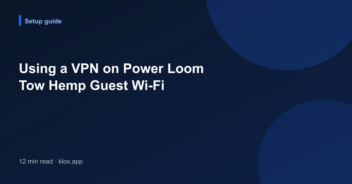 Using a VPN on Power Loom Tow Hemp Guest Wi-Fi