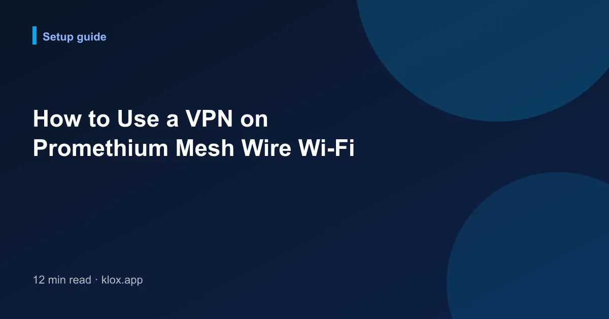 How to Use a VPN on Promethium Mesh Wire Wi-Fi