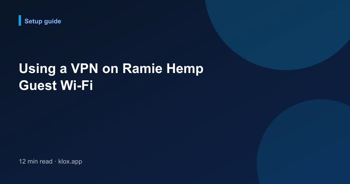 Using a VPN on Ramie Hemp Guest Wi-Fi