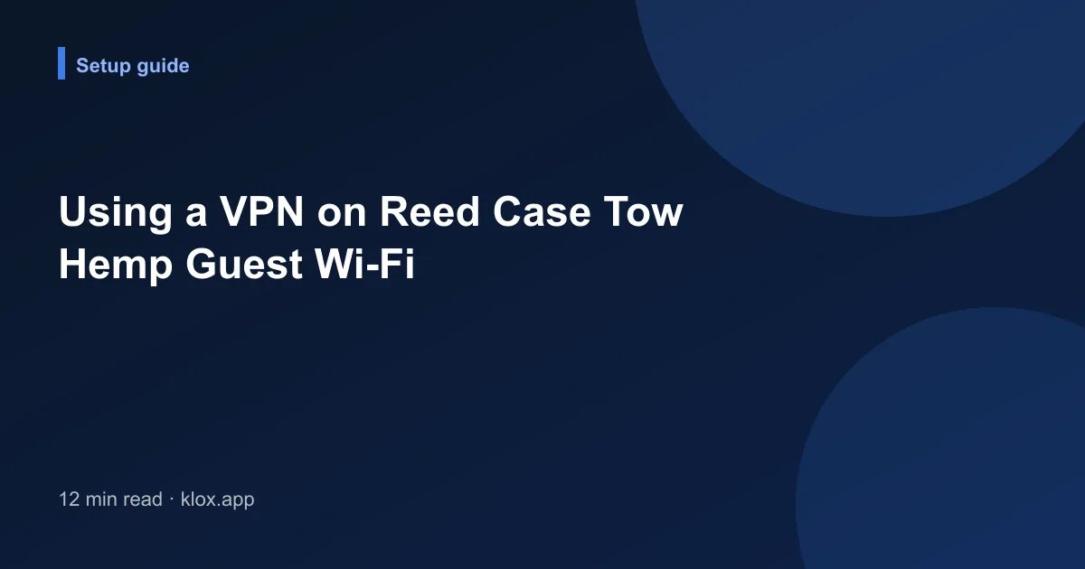 Using a VPN on Reed Case Tow Hemp Guest Wi-Fi