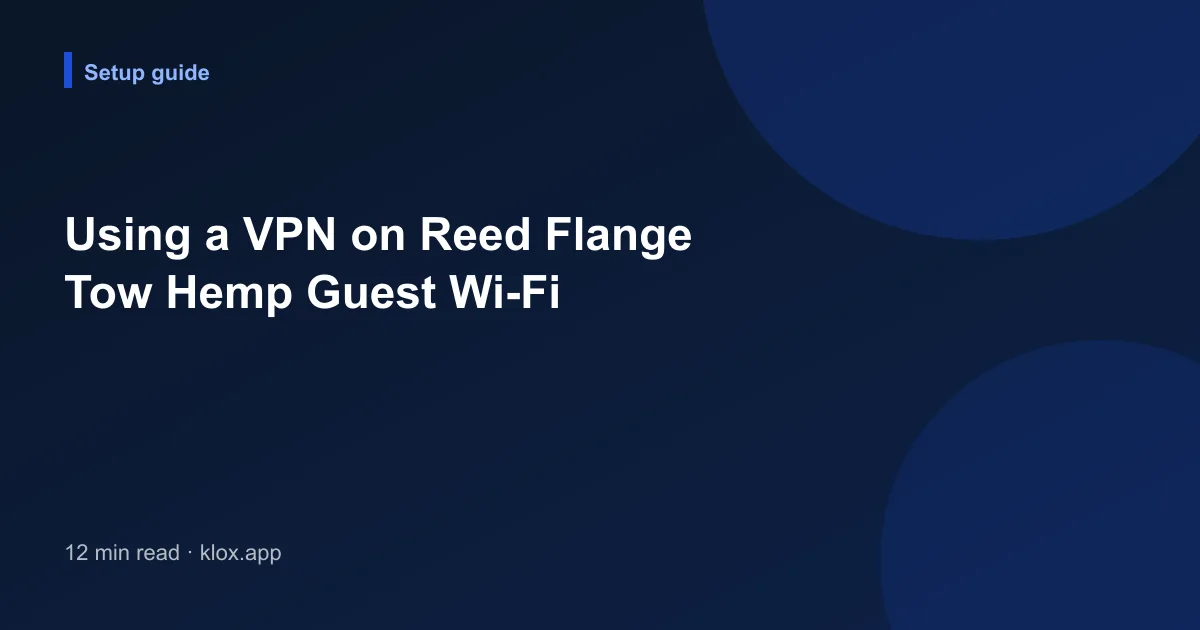 Using a VPN on Reed Flange Tow Hemp Guest Wi-Fi