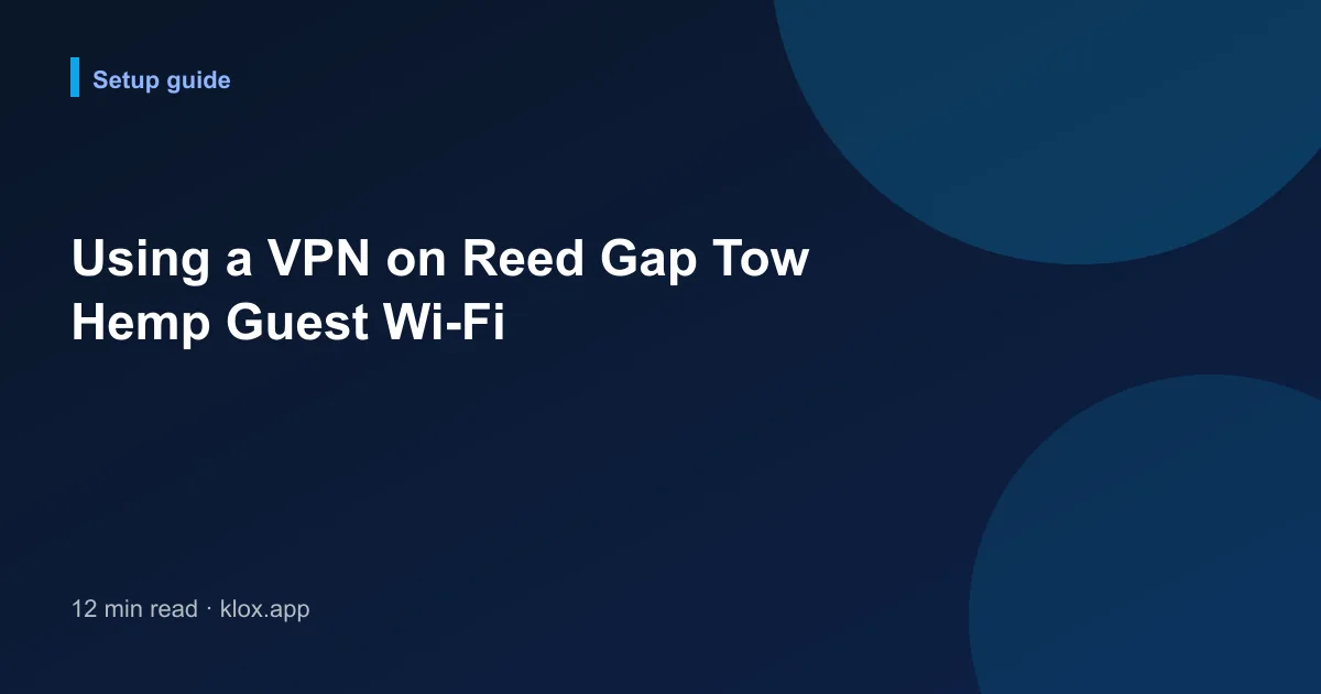 Using a VPN on Reed Gap Tow Hemp Guest Wi-Fi