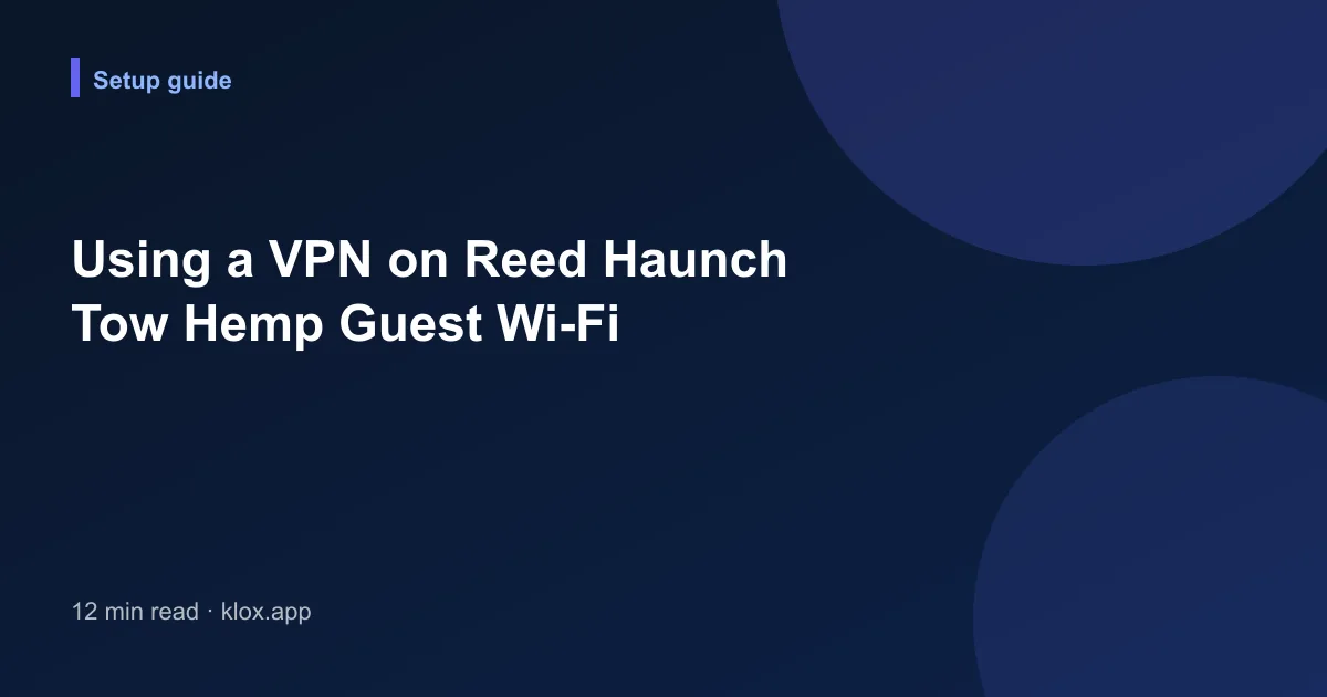 Using a VPN on Reed Haunch Tow Hemp Guest Wi-Fi