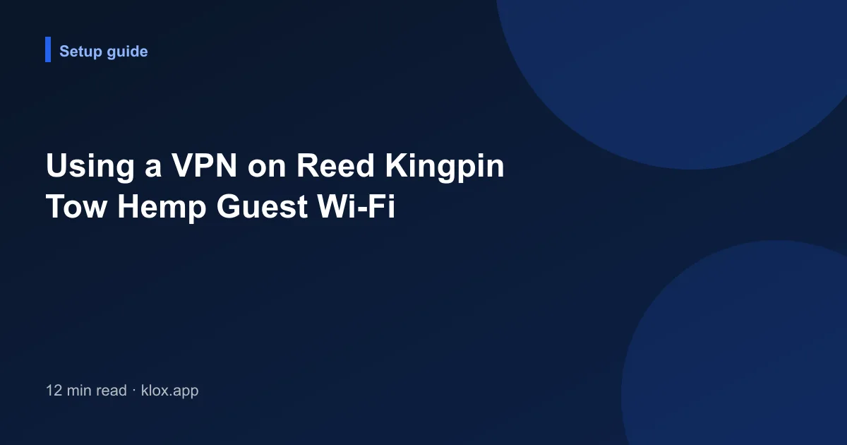 Using a VPN on Reed Kingpin Tow Hemp Guest Wi-Fi