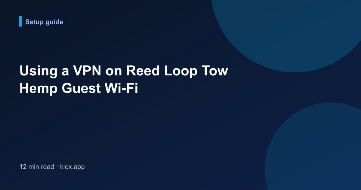 Using a VPN on Reed Loop Tow Hemp Guest Wi-Fi