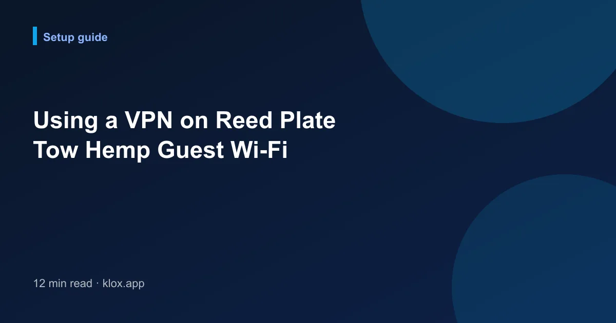 Using a VPN on Reed Plate Tow Hemp Guest Wi-Fi