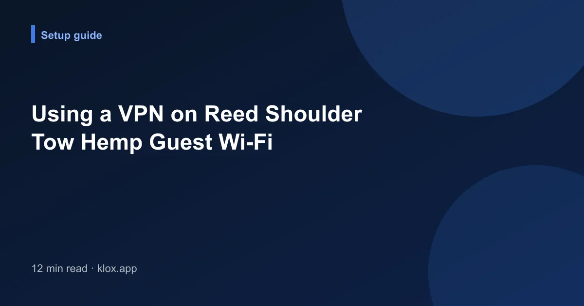 Using a VPN on Reed Shoulder Tow Hemp Guest Wi-Fi