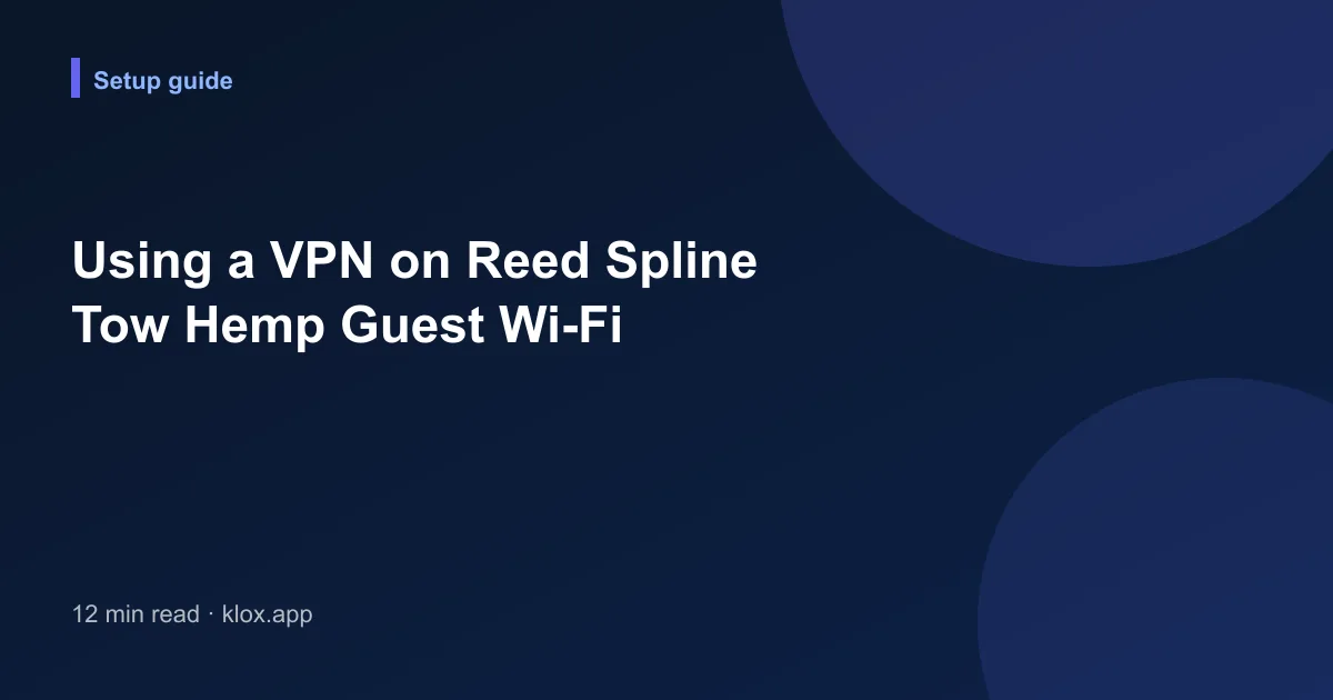 Using a VPN on Reed Spline Tow Hemp Guest Wi-Fi