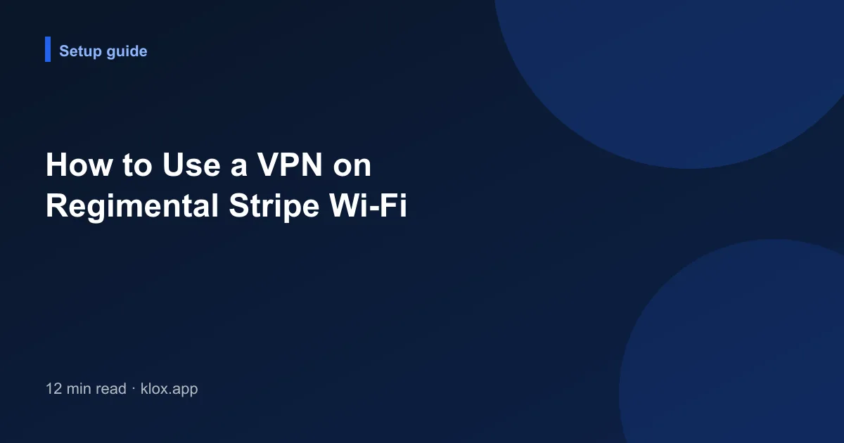 How to Use a VPN on Regimental Stripe Wi-Fi