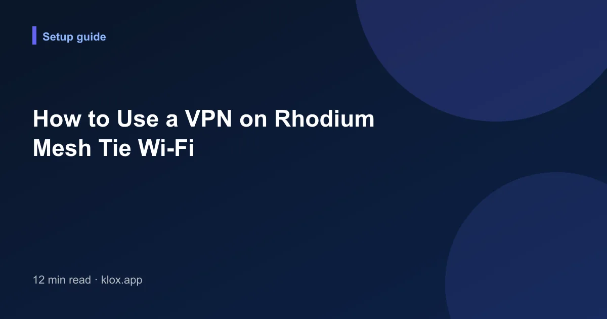 How to Use a VPN on Rhodium Mesh Tie Wi-Fi