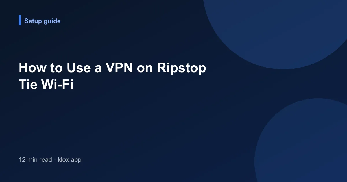 How to Use a VPN on Ripstop Tie Wi-Fi