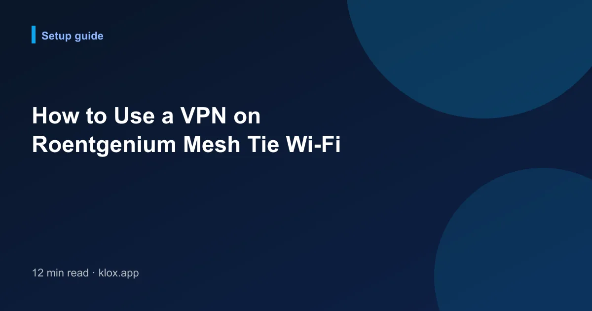 How to Use a VPN on Roentgenium Mesh Tie Wi-Fi
