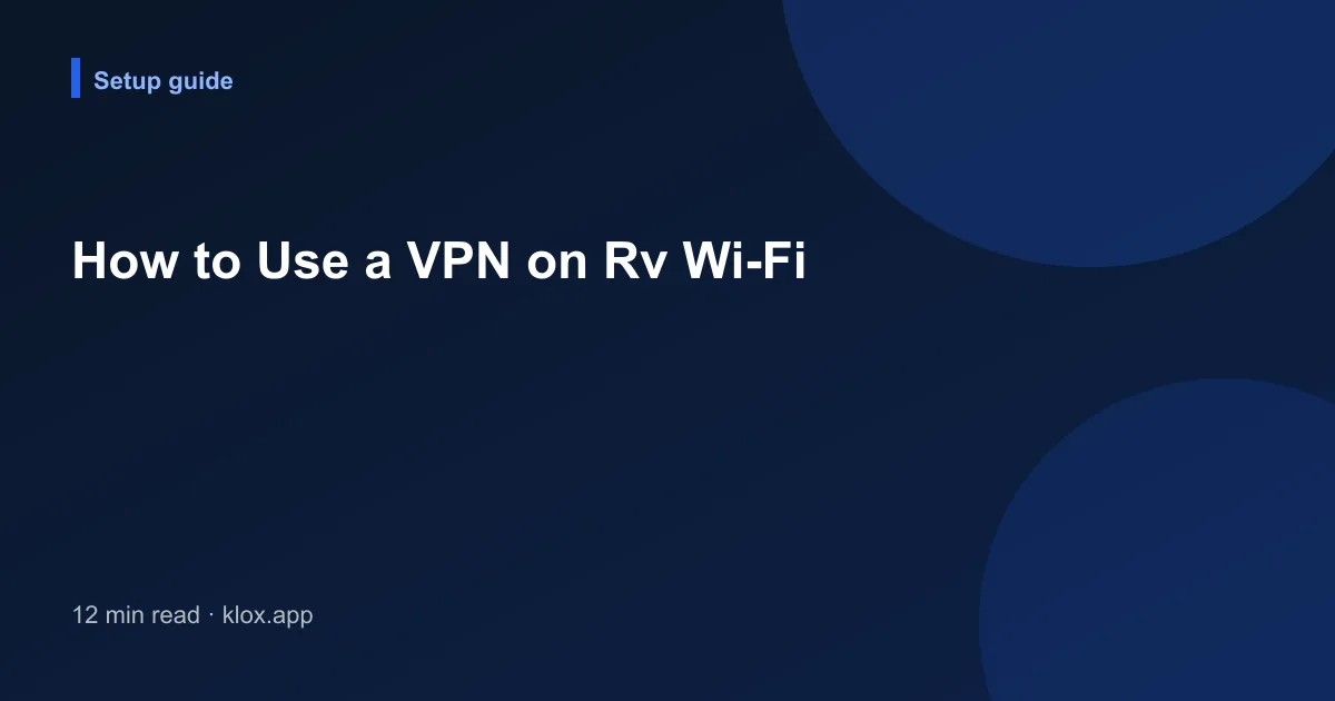 How to Use a VPN on Rv Wi-Fi