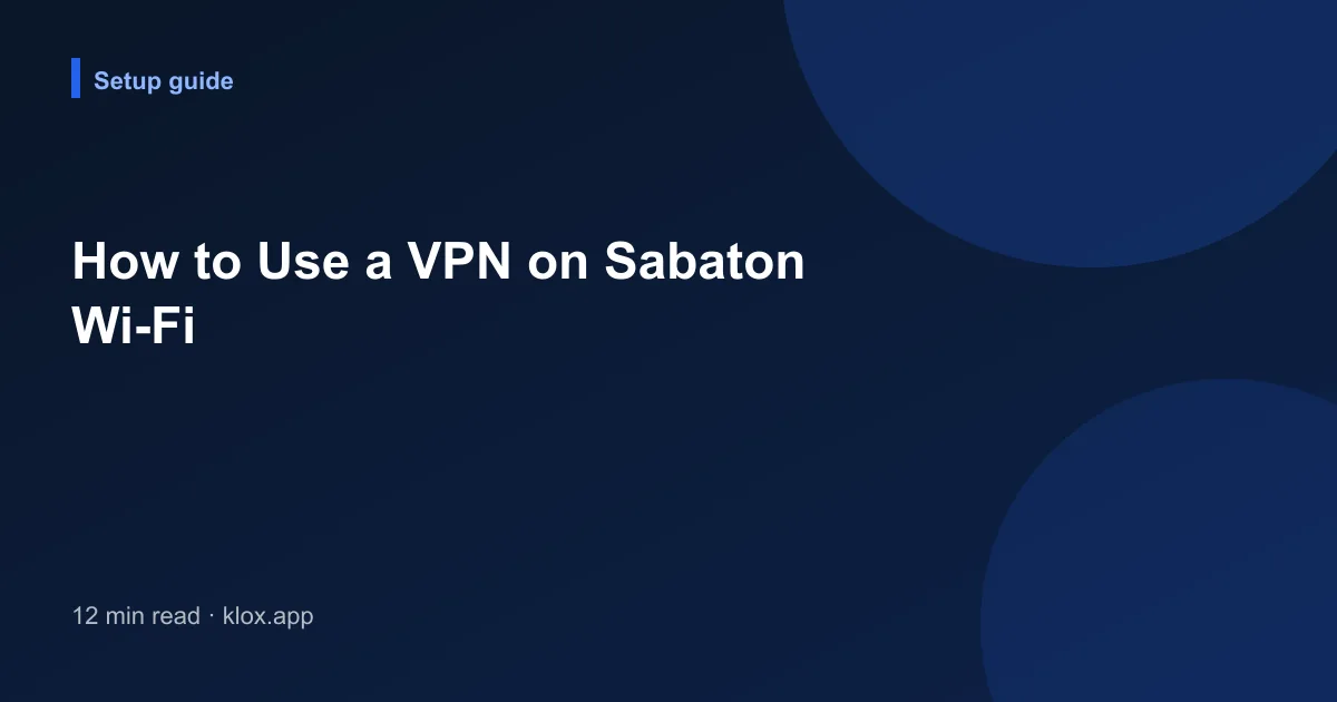 How to Use a VPN on Sabaton Wi-Fi