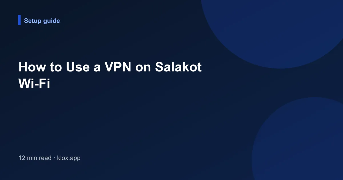 How to Use a VPN on Salakot Wi-Fi
