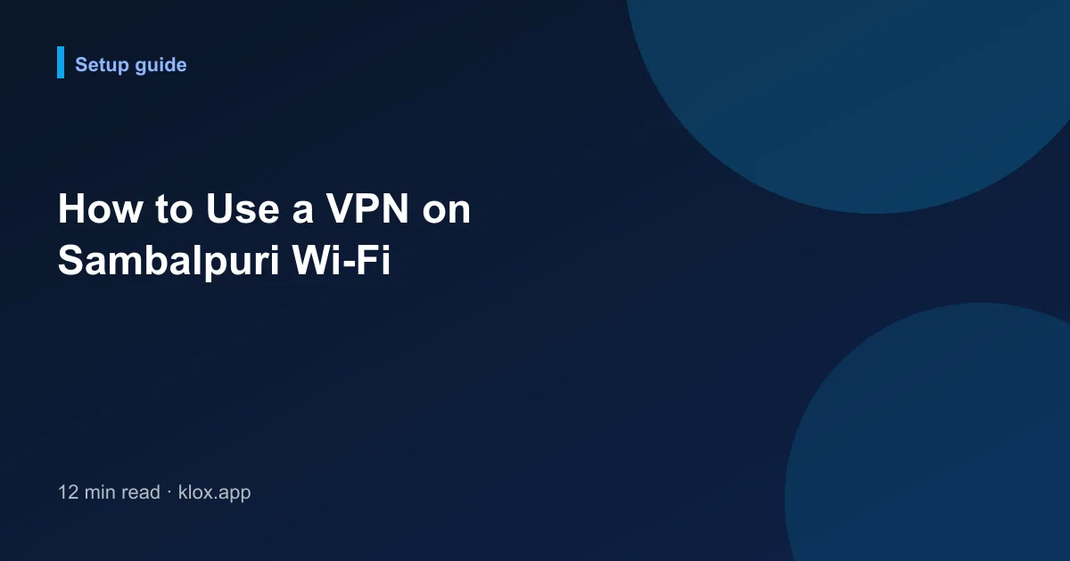 How to Use a VPN on Sambalpuri Wi-Fi