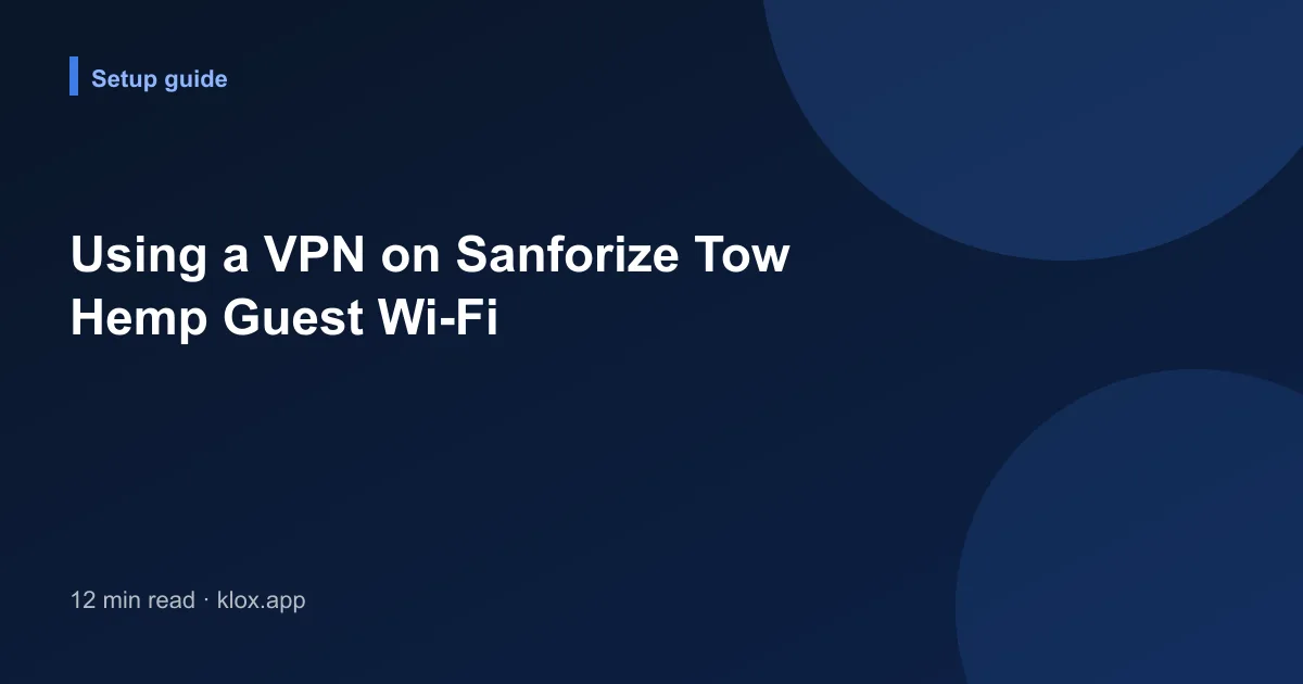 Using a VPN on Sanforize Tow Hemp Guest Wi-Fi
