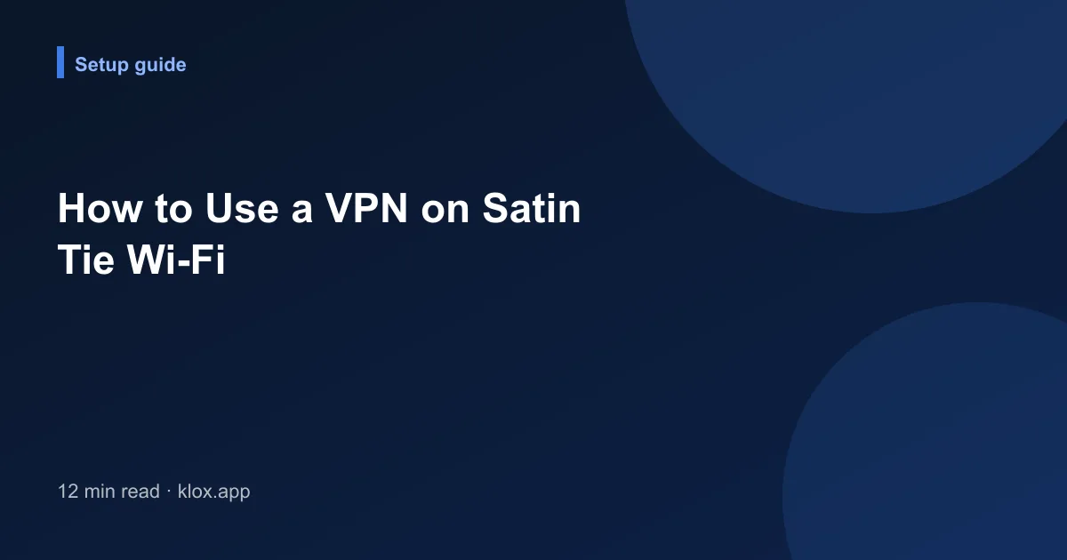 How to Use a VPN on Satin Tie Wi-Fi