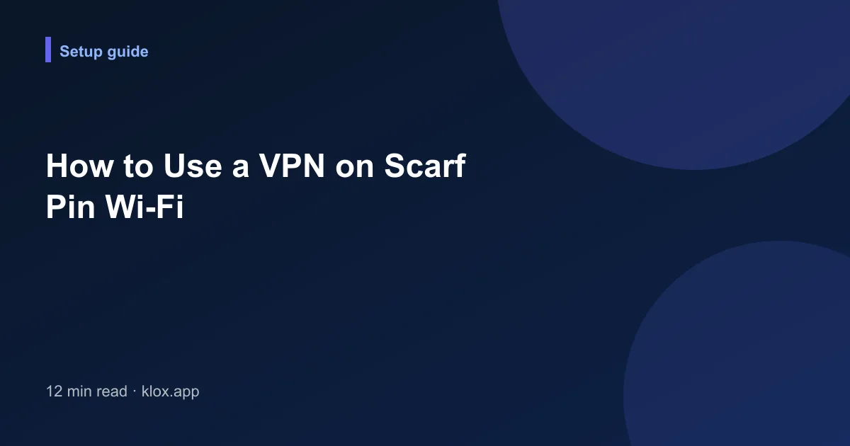 How to Use a VPN on Scarf Pin Wi-Fi