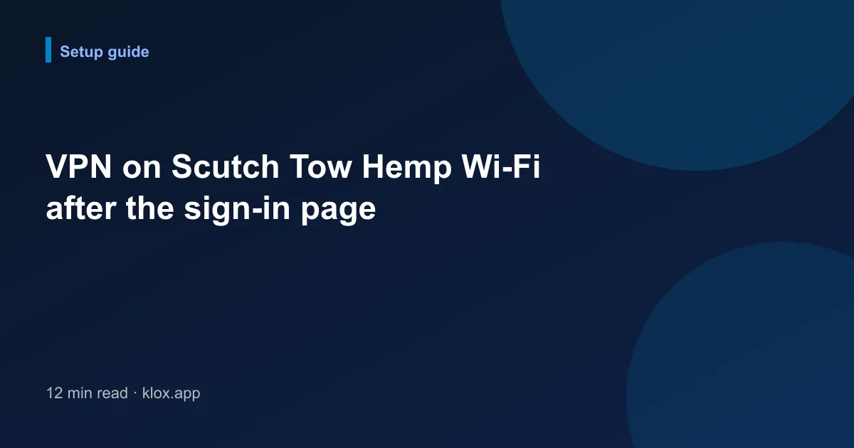 VPN on Scutch Tow Hemp Wi-Fi after the sign-in page