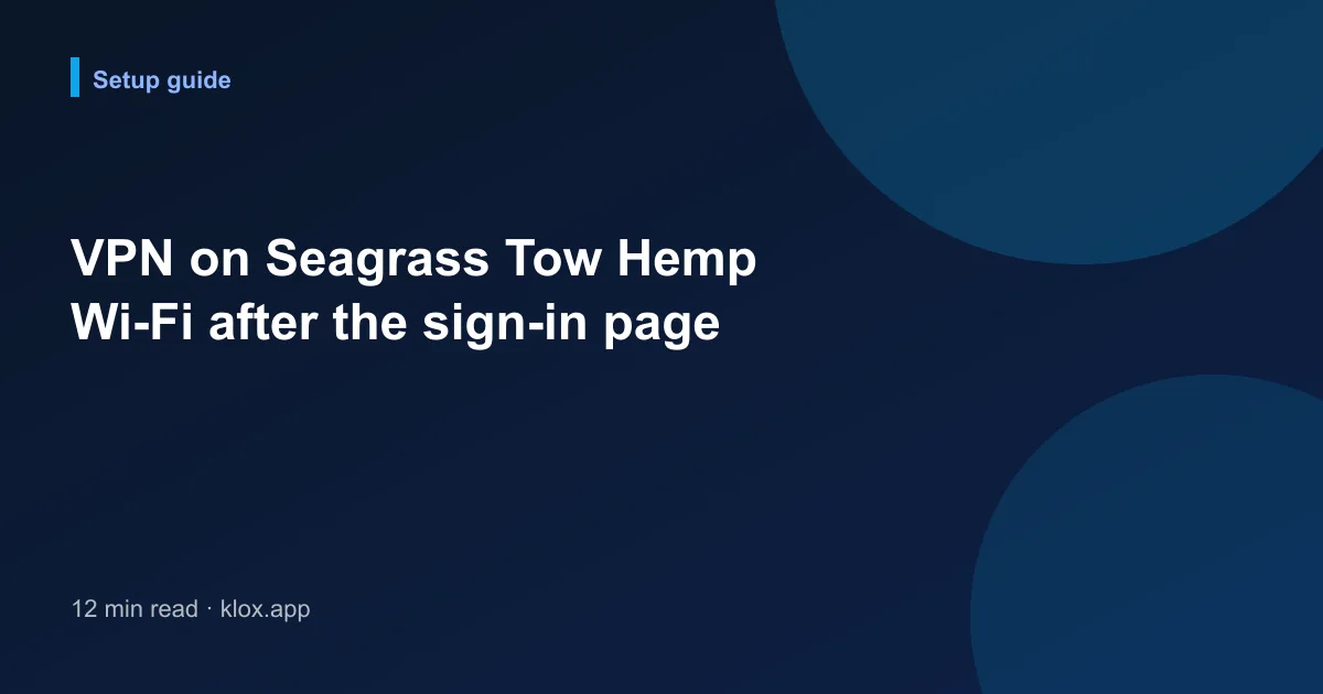 VPN on Seagrass Tow Hemp Wi-Fi after the sign-in page