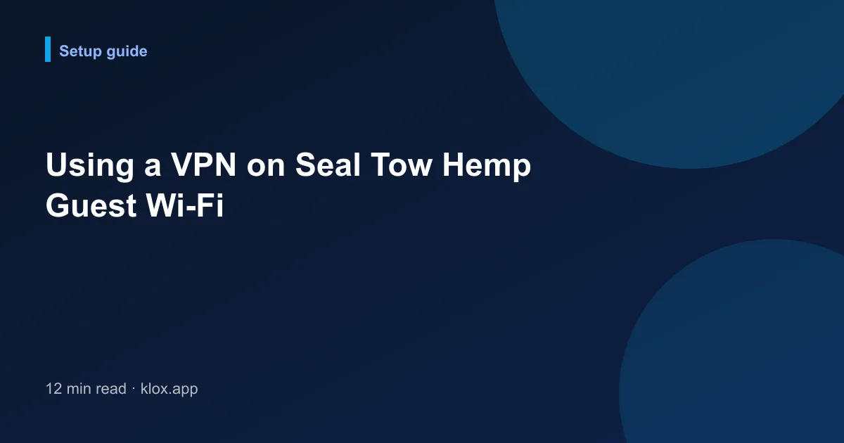 Using a VPN on Seal Tow Hemp Guest Wi-Fi