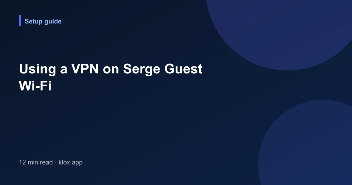 Using a VPN on Serge Guest Wi-Fi