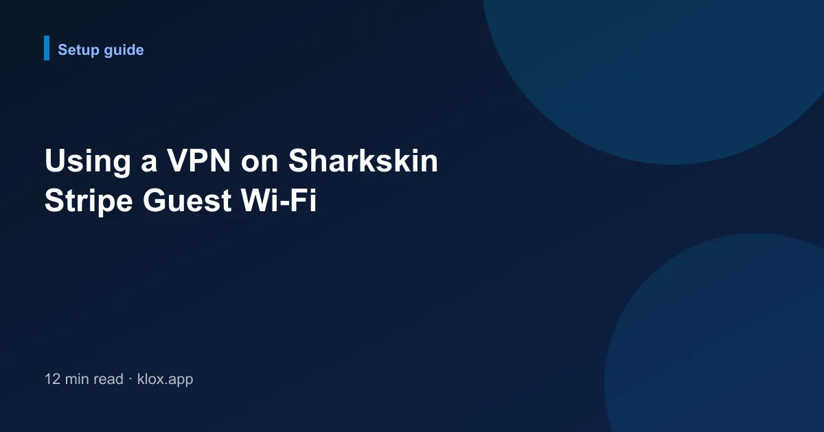 Using a VPN on Sharkskin Stripe Guest Wi-Fi