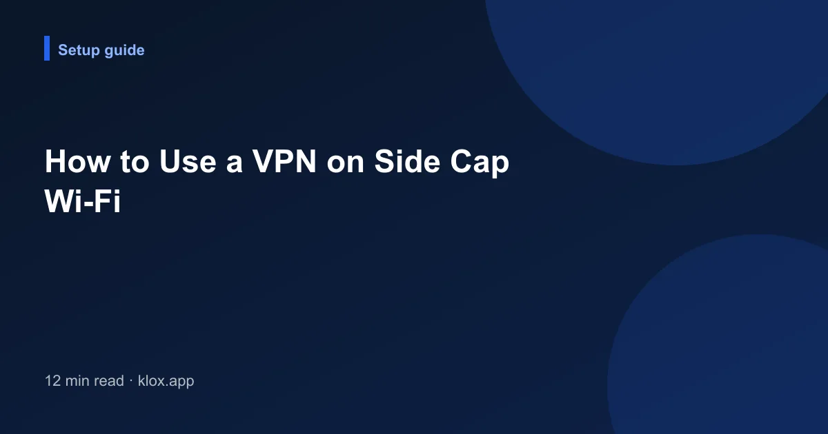 How to Use a VPN on Side Cap Wi-Fi